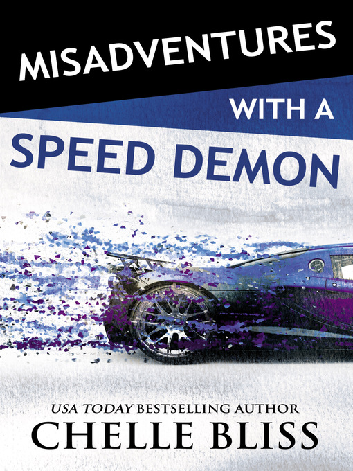 Title details for Misadventures with a Speed Demon by Chelle Bliss - Available